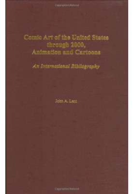 Comic Art of the United States through 2000, Animation and Cartoons: An International Bibliography (Bibliographies and Indexe