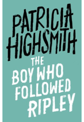 The Boy Who Followed Ripley (Ripley 4)
