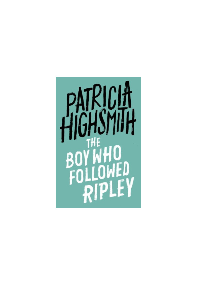 The Boy Who Followed Ripley (Ripley 4)