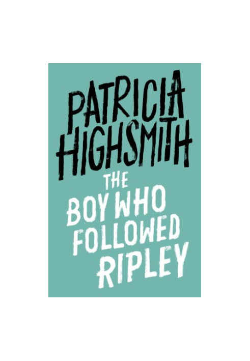The Boy Who Followed Ripley (Ripley 4)