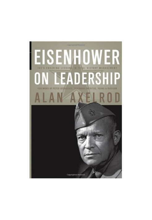 Eisenhower on Leadership: Ike's Enduring Lessons in Total Victory Management