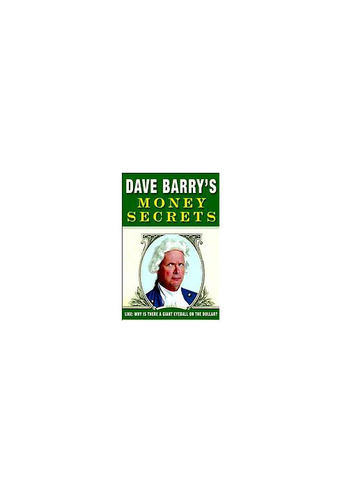 Dave Barry's money secrets: like, why is there a giant eyeball on the dollar?