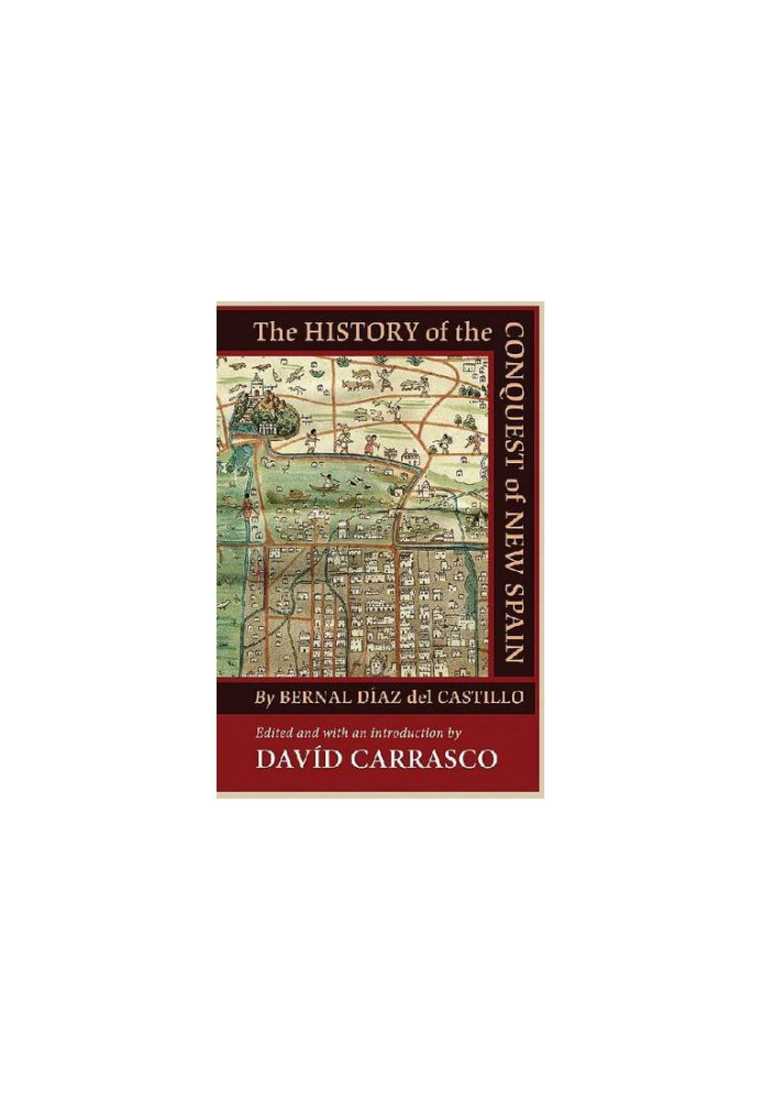 The History of the Conquest of New Spain by Bernal Diaz del Castillo