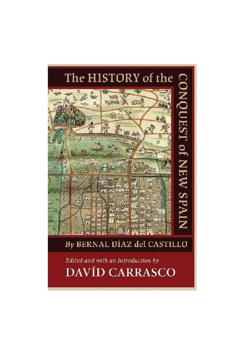 The History of the Conquest of New Spain by Bernal Diaz del Castillo