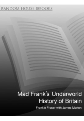 Mad Frank's underworld history of Britain