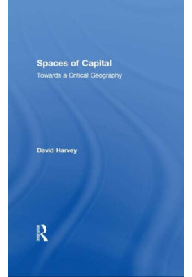 Spaces of Capital: Towards a Critical Geography