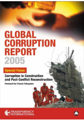 Global Corruption Report 2005 : Special Focus: Corruption in Construction and Post-conflict Reconstruction (Global Corruption