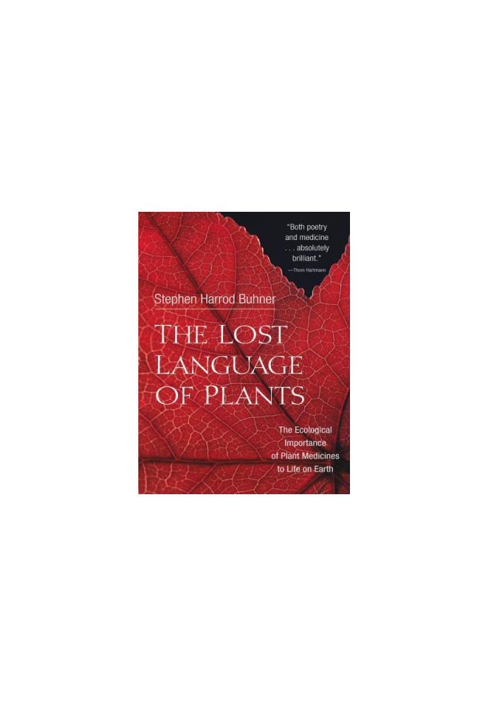 The Lost Language of Plants: The Ecological Importance of Plant Medicines to Life on Earth