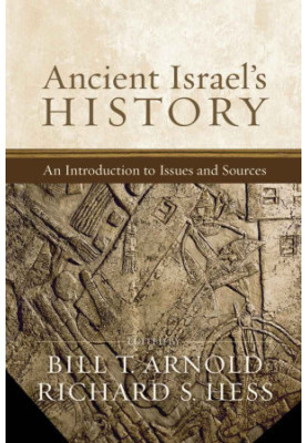 Ancient Israel's History: An Introduction to Issues and Sources
