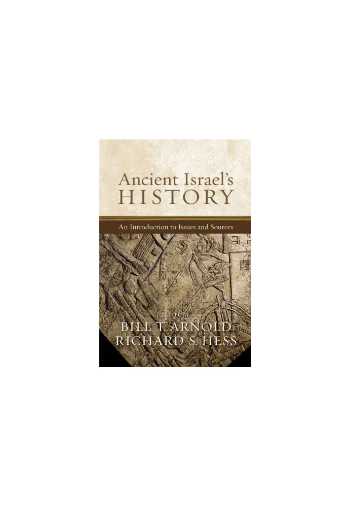 Ancient Israel's History: An Introduction to Issues and Sources