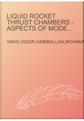 Liquid Rocket Thrust Chambers - Aspects of Modeling, Analysis, and Design - Progress in Astronautics and Aeronautics, Volume 