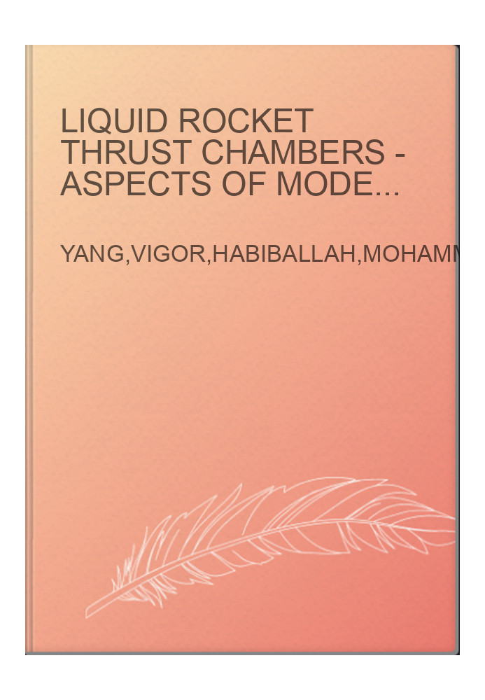 Liquid Rocket Thrust Chambers - Aspects of Modeling, Analysis, and Design - Progress in Astronautics and Aeronautics, Volume 