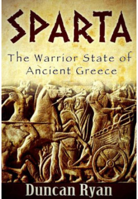 Sparta: The Warrior State of Ancient Greece