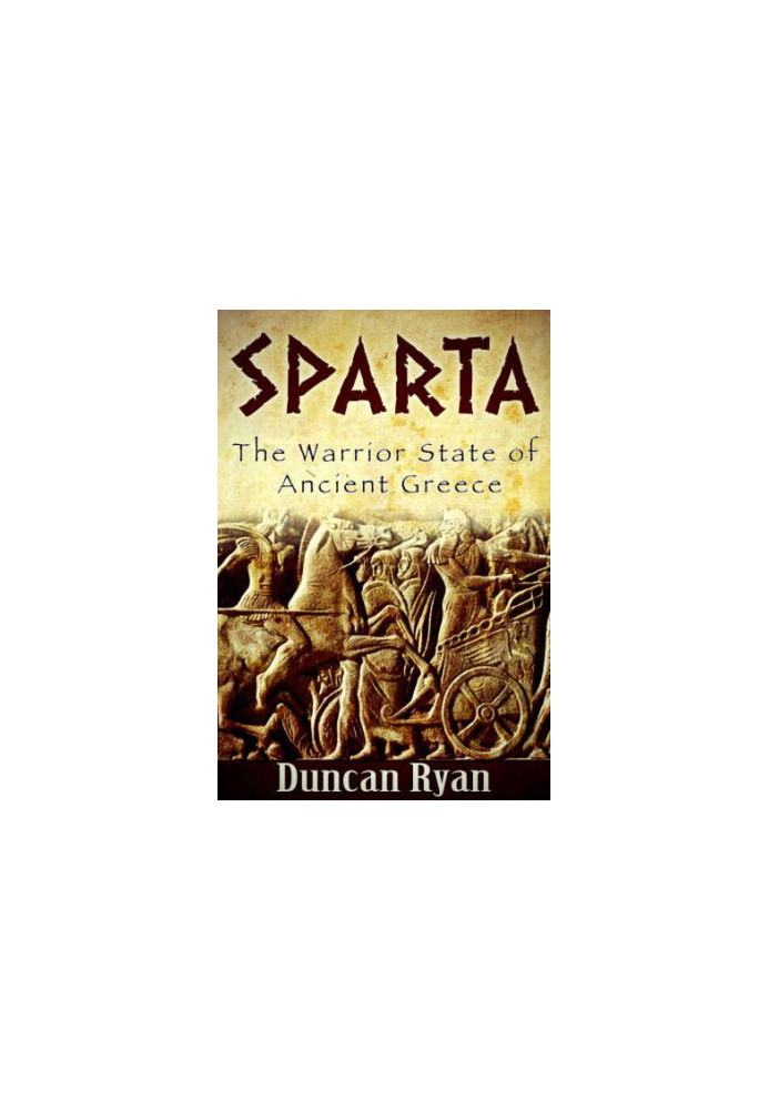 Sparta: The Warrior State of Ancient Greece