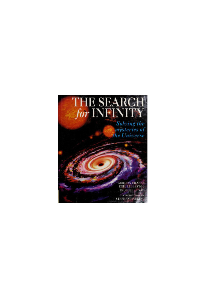 The Search for Infinity - Solving the Mysteries of the Universe