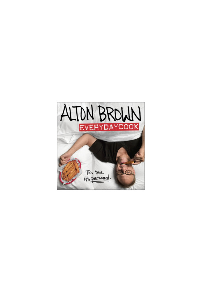 Alton Brown: EveryDayCook: A Cookbook