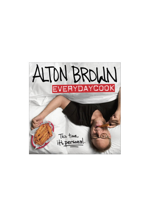Alton Brown: EveryDayCook: A Cookbook
