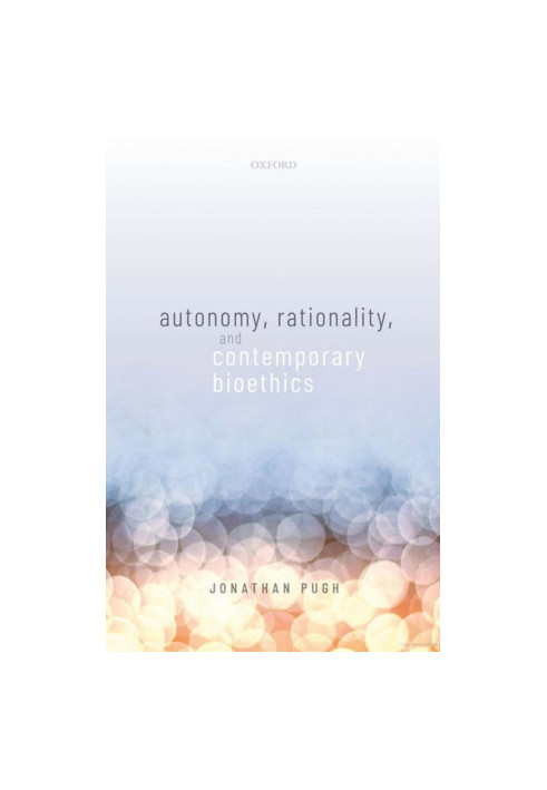 Autonomy, Rationality, and Contemporary Bioethics.
