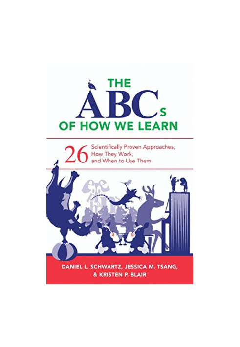The ABCs of How We Learn: 26 Scientifically Proven Approaches, How They Work, and When to Use Them