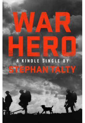 War Hero: The Unlikely Story of A Stray Dog, An American Soldier and the Battle of Their Lives