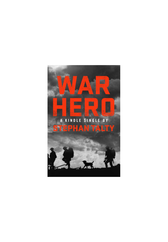 War Hero: The Unlikely Story of A Stray Dog, An American Soldier and the Battle of Their Lives