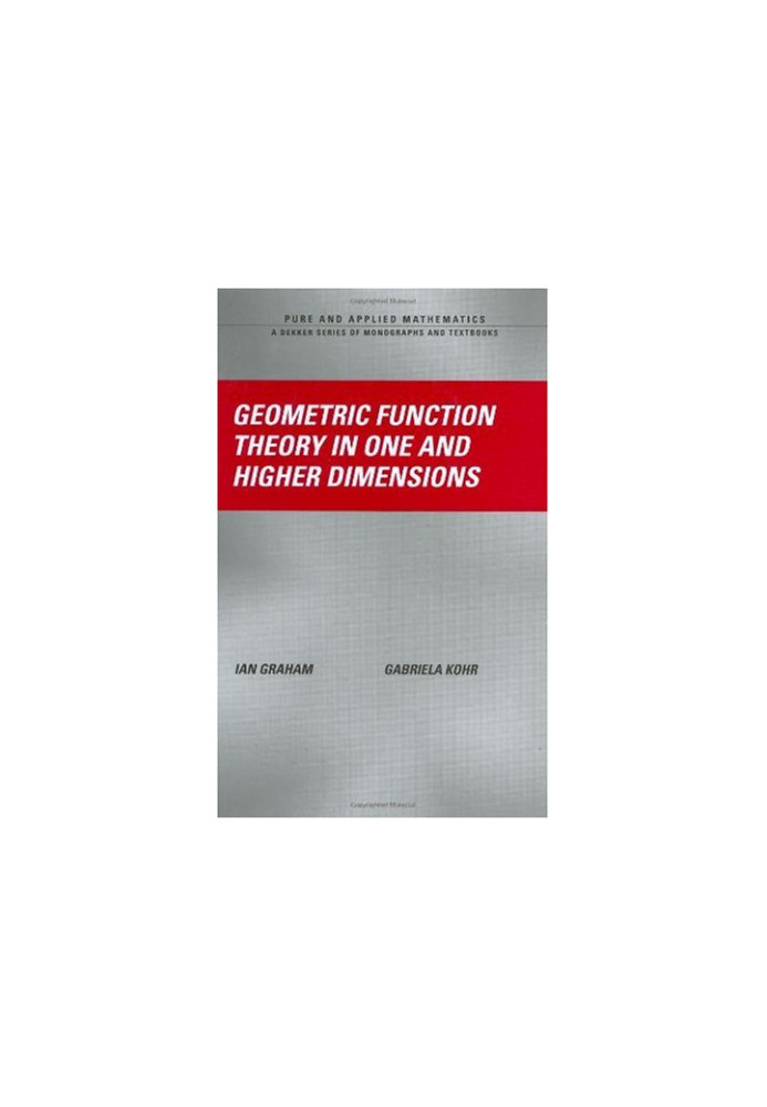 Geometric Function Theory in One and Higher Dimensions