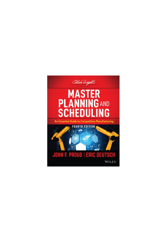 Master Planning and Scheduling: An Essential Guide to Competitive Manufacturing (The Oliver Wight Companies)