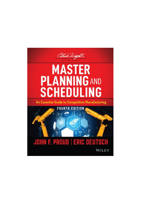 Master Planning and Scheduling: An Essential Guide to Competitive Manufacturing (The Oliver Wight Companies)
