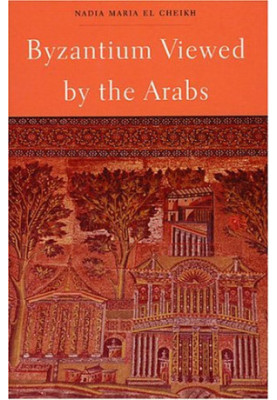 Byzantium Viewed by the Arabs