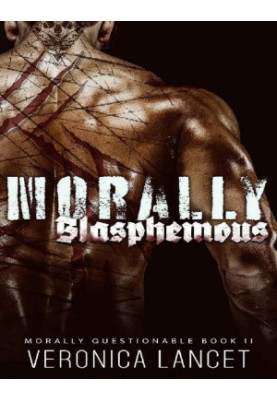 Morally Blasphemous: A Dark Mafia Romance (Morally Questionable Book 2)