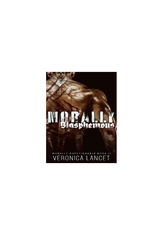 Morally Blasphemous: A Dark Mafia Romance (Morally Questionable Book 2)