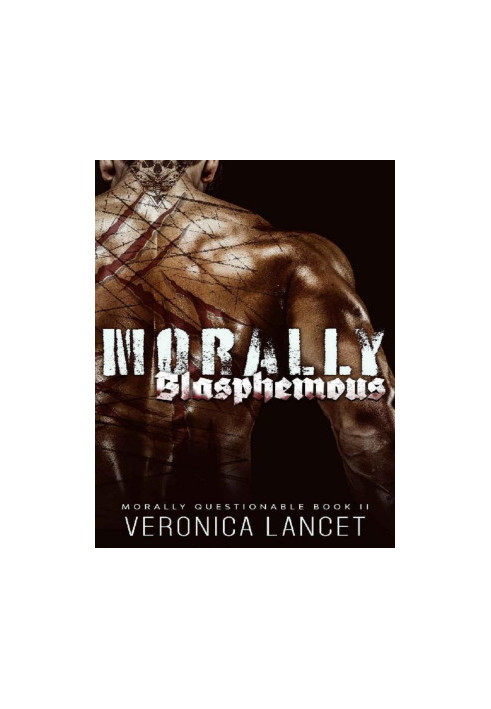 Morally Blasphemous: A Dark Mafia Romance (Morally Questionable Book 2)