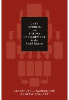 Case Studies and Theory Development in the Social Sciences