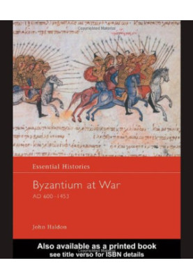 Byzantium at War AD 600-1453 (Essential Histories)