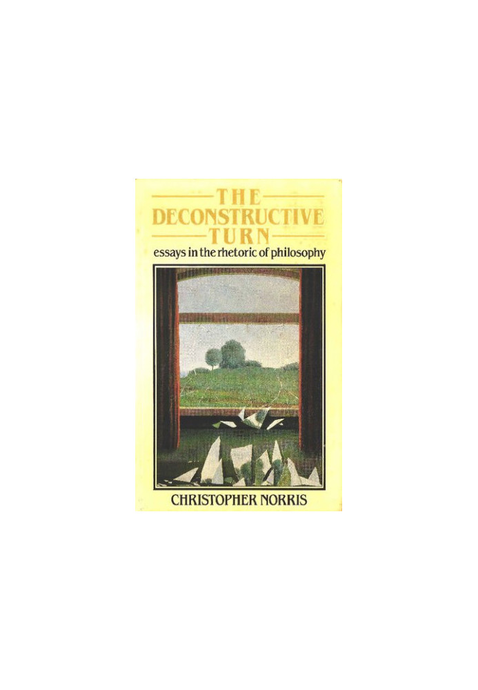 The Deconstructive Turn: Essays in the Rhetoric of Philosophy