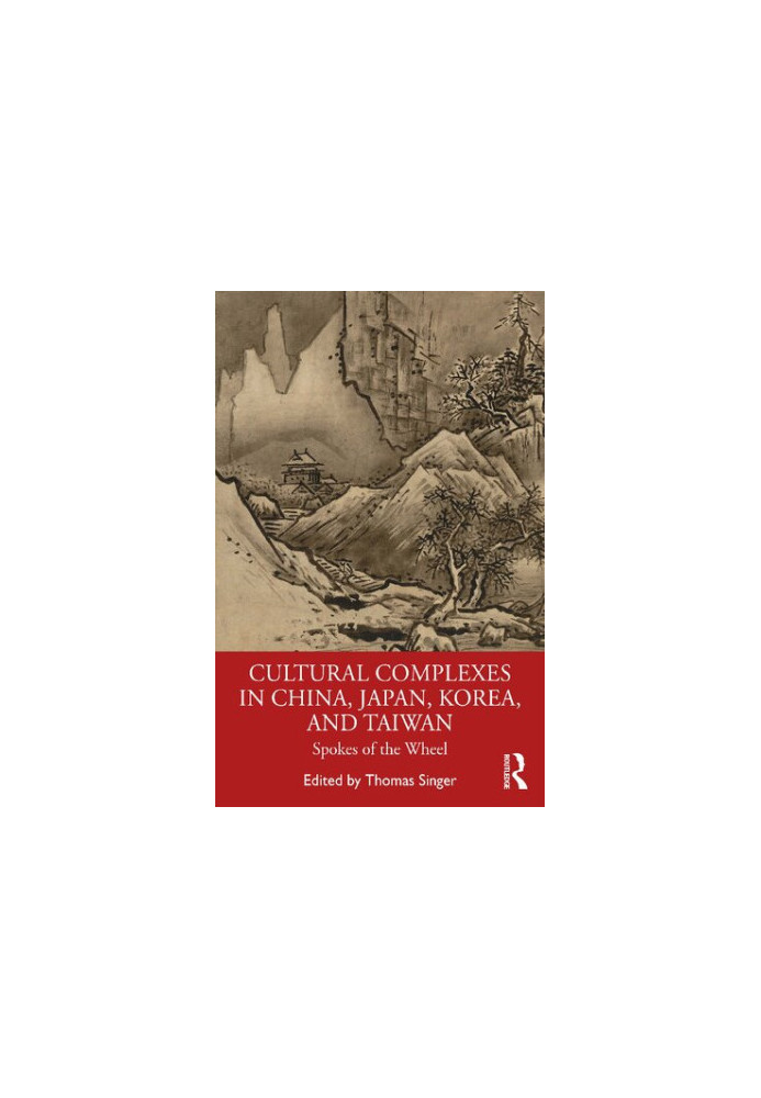 Cultural Complexes in China, Japan, Korea, and Taiwan: Spokes of the Wheel