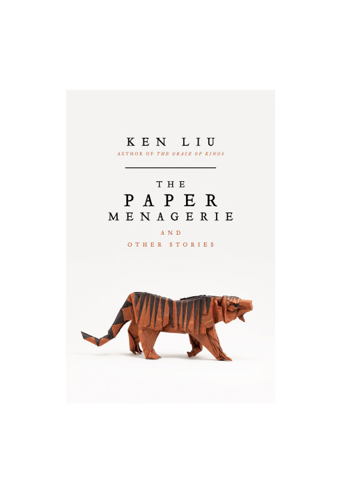 The Paper Menagerie and Other Stories