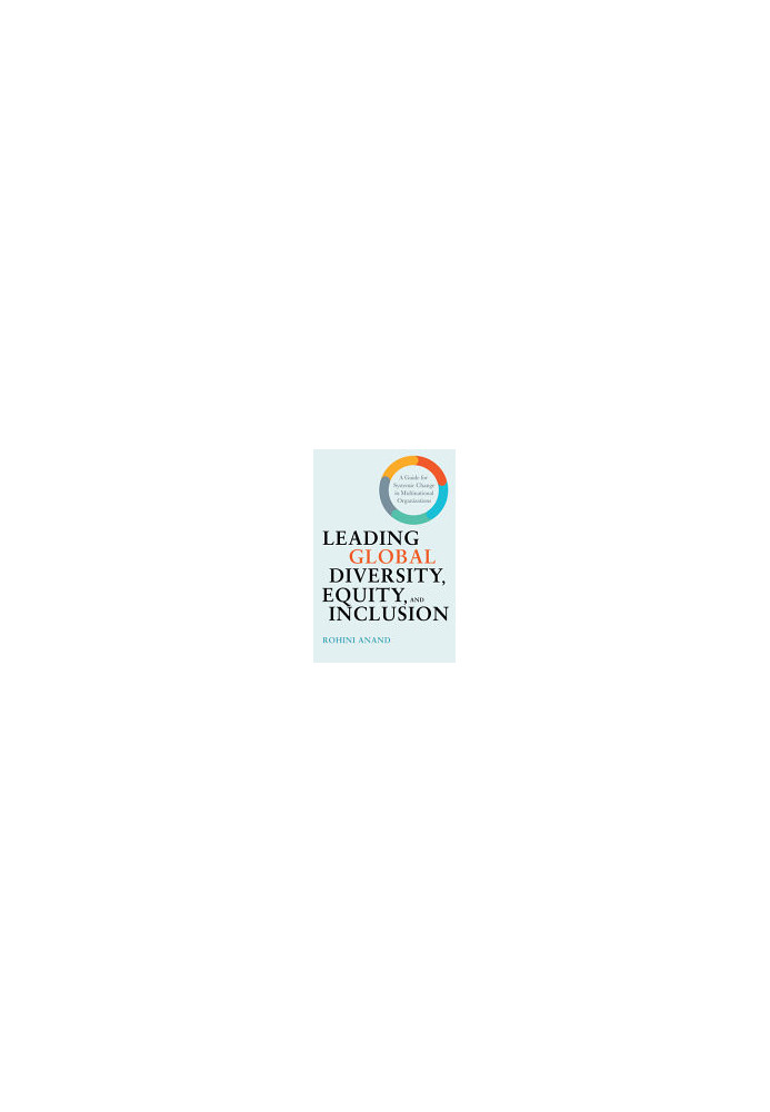 Leading Global Diversity, Equity, and Inclusion: A Guide for Systemic Change in Multinational Organizations