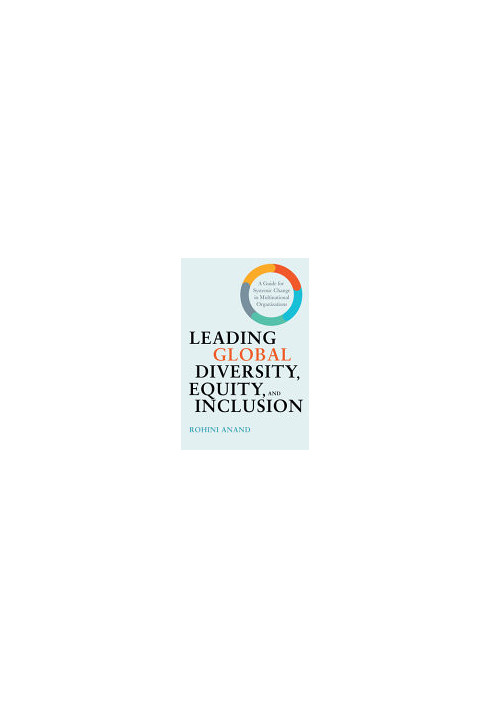 Leading Global Diversity, Equity, and Inclusion: A Guide for Systemic Change in Multinational Organizations