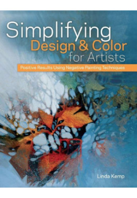 Simplifying Design & Color for Artists: Positive Results Using Negative Painting Techniques