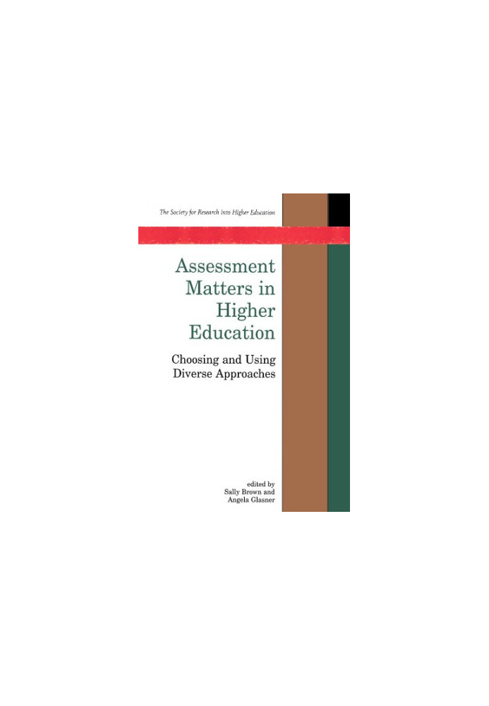 Assessment Matters In Higher Education: Choosing and Using Diverse Approaches (Society for Research into Higher Education)