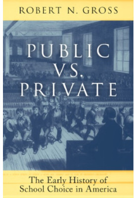 Public vs. private: the early history of school choice in America