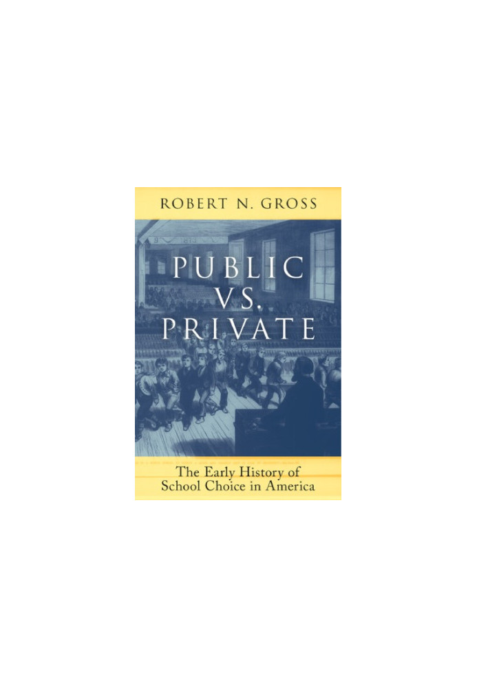 Public vs. private: the early history of school choice in America