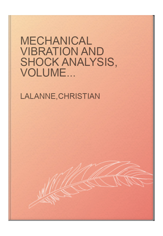Mechanical Vibration and Shock Analysis, Volume 1 - Sinusoidal Vibration