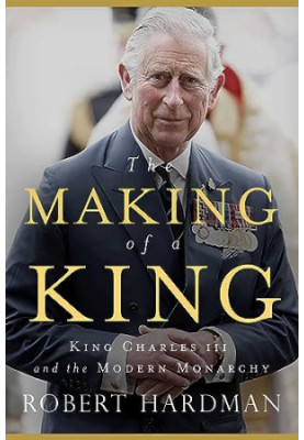 The Making of a King: King Charles III and the Modern Monarchy