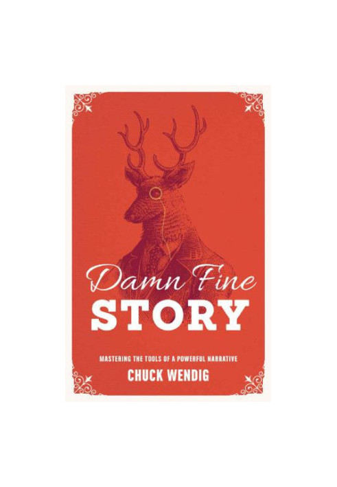Damn Fine Story: Mastering the Tools of a Powerful Narrative