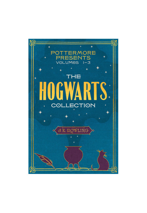 Pottermore Presents Volume 1-3. The Hogwarts Collection
