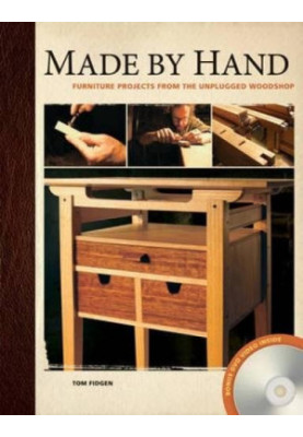 Made by hand : furniture projects from the unplugged woodshop
