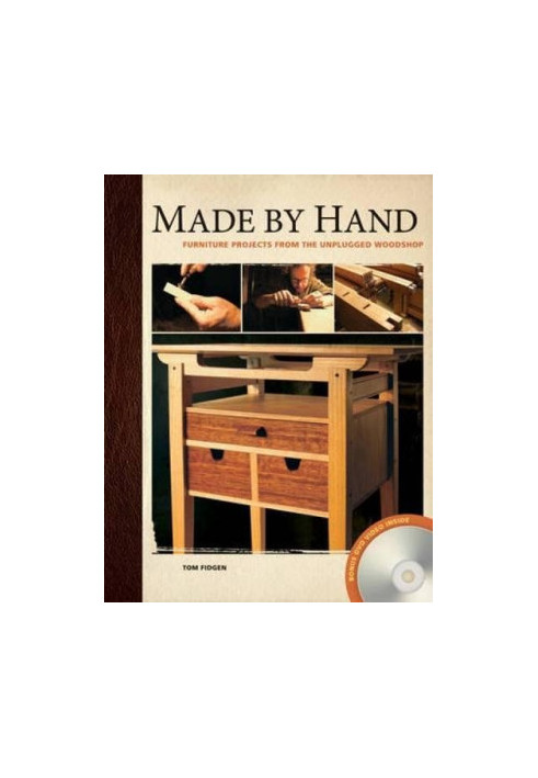 Made by hand : furniture projects from the unplugged woodshop