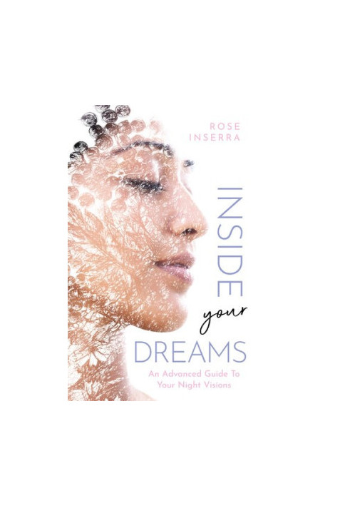 Inside Your Dreams: An Advanced Guide to Your Night Visions